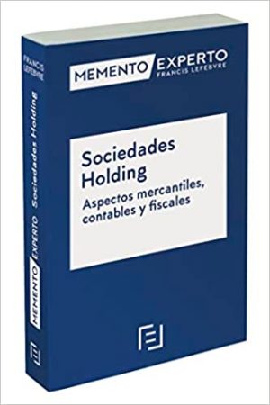 Memento Experto Sociedades Holding. Aspectos mercantiles contables y fiscales